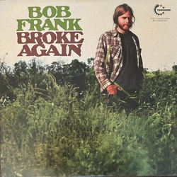 Bob Frank Broke Again - The Unreleased Recordings Vinyl LP USED