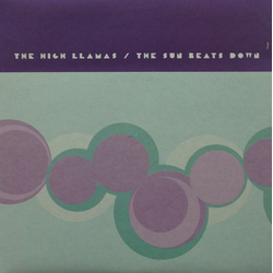 The High Llamas The Sun Beats Down Vinyl 7" USED