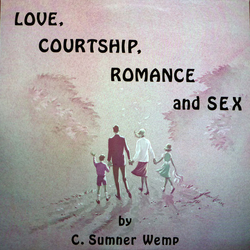 C. Sumner Wemp Love, Courtship, Romance And Sex Vinyl LP USED
