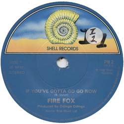 Fire Fox If You've Gotta Go Go Now Vinyl 7" USED
