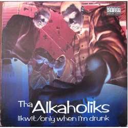 Tha Alkaholiks Likwit / Only When I'm Drunk Vinyl 12" USED
