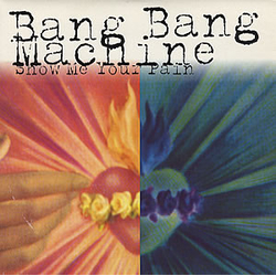 Bang Bang Machine Show Me Your Pain Vinyl 7" USED