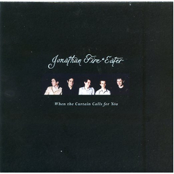 Jonathan Fire*Eater When The Curtain Calls For You Vinyl 7" USED