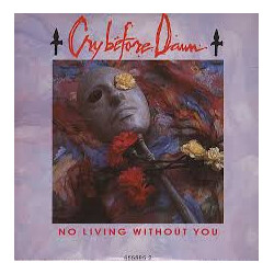 Cry Before Dawn No Living Without You Vinyl 12" USED