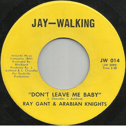 Ray Gant & Arabian Knights Don't Leave Me Baby Vinyl 7" USED