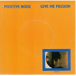Positive Noise Give Me Passion Vinyl 7" USED