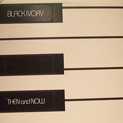 Black Ivory Then And Now Vinyl LP USED