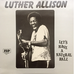 Luther Allison Let's Have A Natural Ball Vinyl LP USED