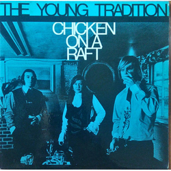 The Young Tradition Chicken On A Raft Vinyl 7" USED