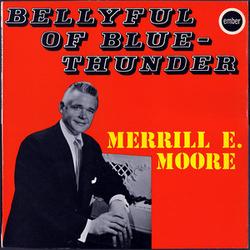 Merrill Moore Bellyful Of Blue-Thunder Vinyl LP USED