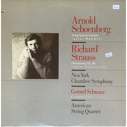 Arnold Schoenberg / Richard Strauss / New York Chamber Symphony / Gerard Schwarz / American String Quartet String Quartet Concerto (After Handel) / Di