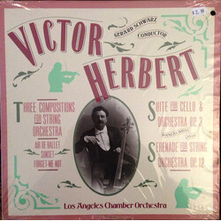 Victor Herbert / Gerard Schwarz / The Los Angeles Chamber Orchestra Suite For Cello And Orchestra, Op. 3 / Three Compositions For String Orchestra / S