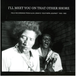 Various I'll Meet You On That Other Shore: Field Recordings From Alan Lomax's "Southern Journey" 1959-1960 Vinyl LP USED