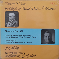 Maurice Duruflé / Walter Hillsman Organ Music By Pupils Of Paul Dukas, Volume 1, The Organ Works of Maurice Durufle Vinyl LP USED