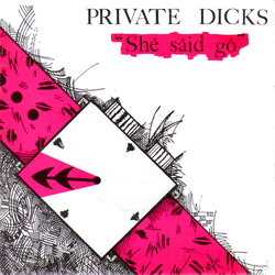Private Dicks Shé Såid Gô Vinyl 7" USED