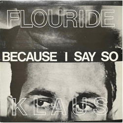 Klaus Flouride Because I Say So Vinyl LP USED