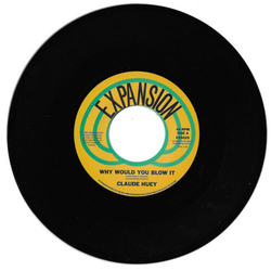 Claude Huey Why Would You Blow It / Why Did Our Love Go Vinyl 7" USED