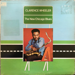 Clarence Wheeler The New Chicago Blues Vinyl LP USED