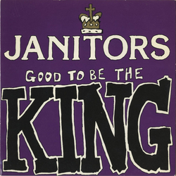Janitors Good To Be The King Vinyl 7" USED