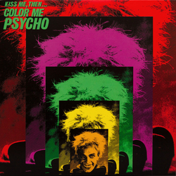 Color Me Psycho Kiss Me, Then... Vinyl LP USED