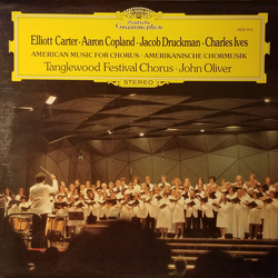Elliott Carter / Aaron Copland / Jacob Druckman / Charles Ives / Tanglewood Festival Chorus / John Oliver (3) American Music For Chorus Vinyl LP USED