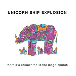Unicorn Ship Explosion There's A Rhinoceros In The Mega Church Vinyl LP USED