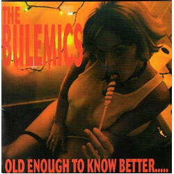 The Bulemics Old Enough To Know Better ... Vinyl LP USED