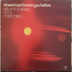 Return To Forever / Chick Corea Where Have I Known You Before Vinyl LP USED