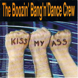 The Boozin' Bang'n' Dance Crew Kiss My Ass Vinyl 7" USED