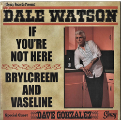 Dale Watson If You're Not Here / Brylcreem And Vaseline Vinyl 7" USED