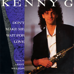 Kenny G (2) Don't Make Me Wait For Love Vinyl 7" USED