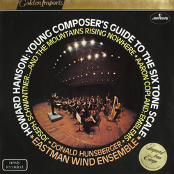 Howard Hanson / Joseph Schwantner / Aaron Copland / Eastman Wind Ensemble / Donald Hunsberger Young Composer's Guide To The Six Tone Scale / ...And Th