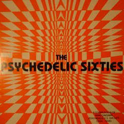 Various The Psychedelic Sixties: A Compilation Of Rare Original Psychedelic U.S. Groups (1966 - 1968) Vinyl LP USED