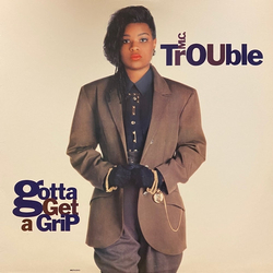 MC Trouble Gotta Get A Grip Vinyl LP USED