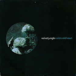Velvet Jungle Cold Cold Heart Vinyl 12" USED