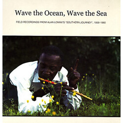 Various Wave The Ocean, Wave The Sea: Field Recordings From Alan Lomax's "Southern Journey", 1959-1960 Vinyl LP USED