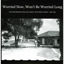 Various Worried Now, Won't Be Worried Long: Field Recordings From Alan Lomax's "Southern Journey", 1959-1960 Vinyl LP USED