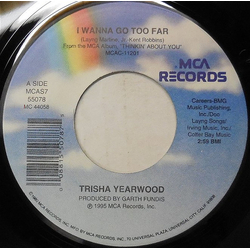 Trisha Yearwood I Wanna Go Too Far Vinyl 7" USED