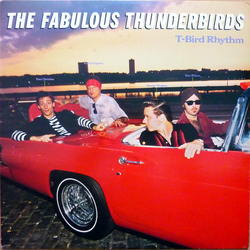 The Fabulous Thunderbirds T-Bird Rhythm Vinyl LP USED