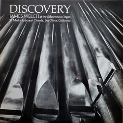 James B. Welch (2) Discovery (James Welch At The Schoenstein Organ St. Mark's Episcopal Church, Los Olivos, California) Vinyl LP USED