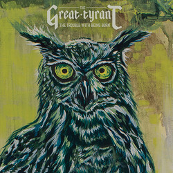The Great Tyrant The Trouble With Being Born Vinyl LP USED