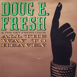 Doug E. Fresh And The Get Fresh Crew All The Way To Heaven Vinyl 7" USED