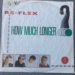 Re-Flex (2) How Much Longer Vinyl 12" USED