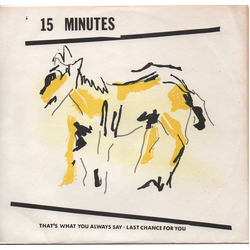 15 Minutes That's What You Always Say / Last Chance For You Vinyl 7" USED