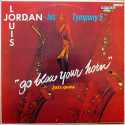 Louis Jordan And His Tympany Five Go Blow Your Horn Vinyl LP USED