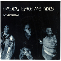 Happy Hate Me Nots Something / Crucial Time Vinyl 7" USED