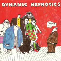 The Dynamic Hepnotics Believe Me Vinyl 7" USED
