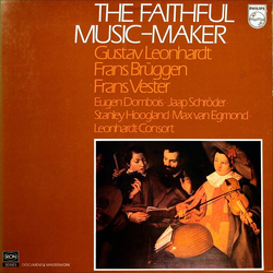 Gustav Leonhardt / Frans Brüggen / Frans Vester / Eugen M. Dombois / Jaap Schröder / Stanley Hoogland / Max van Egmond / Leonhardt-Consort The Faithfu