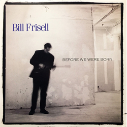 Bill Frisell Before We Were Born Vinyl LP USED