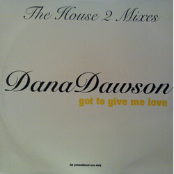 Dana Dawson Got To Give Me Love: The House 2 Mixes USED VINYL 12INCH PROMO